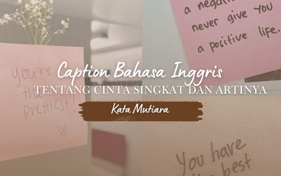 Caption Bahasa Inggris Tentang Cinta Singkat Dan Artinya