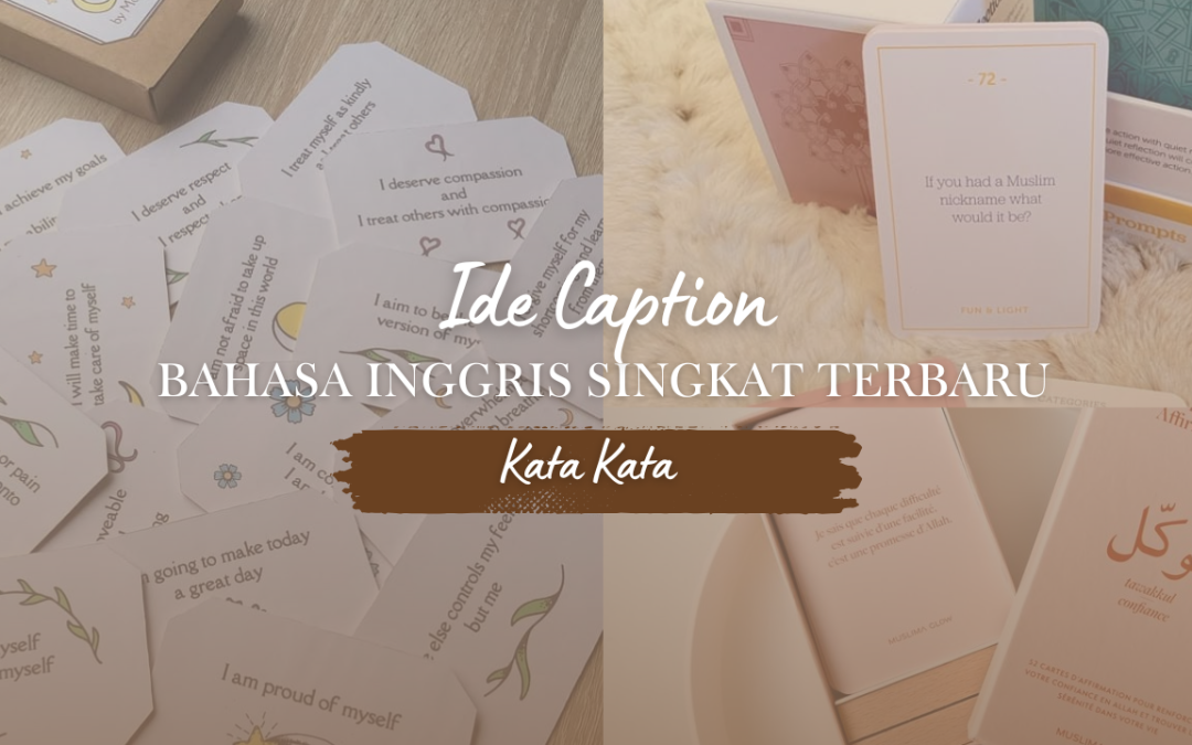 Ide Caption Bahasa Inggris Singkat Terbaru + Arti dan Penjelasannya