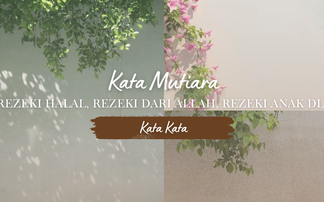 Kata Mutiara tentang Rezeki: Rezeki Halal, Rezeki dari Allah, Rezeki Anak hingga Suami Istri